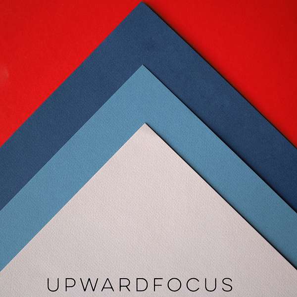 Upward Focus Podcast Artwork Image