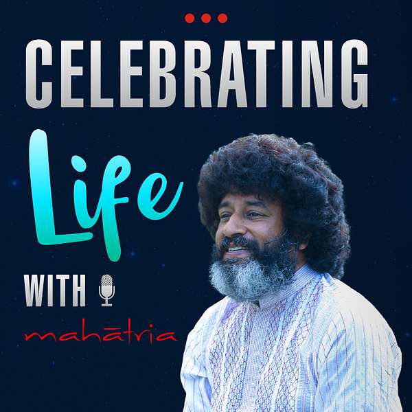 Celebrating Life With Mahatria Podcast Artwork Image
