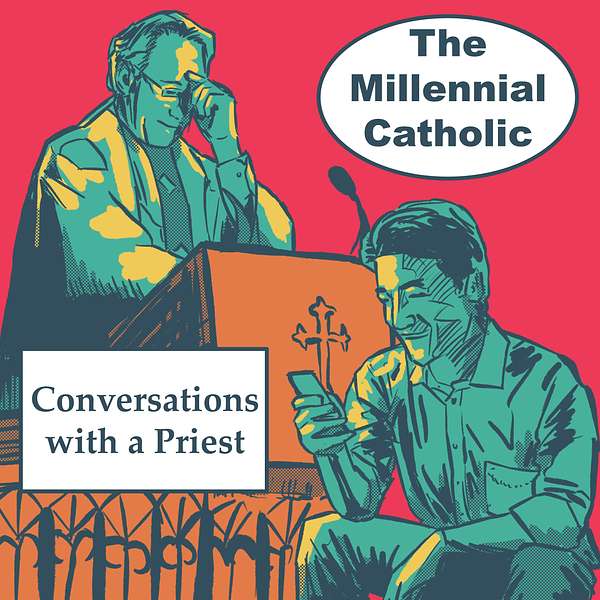 The Millennial Catholic Podcast: Conversations with a Priest  Podcast Artwork Image