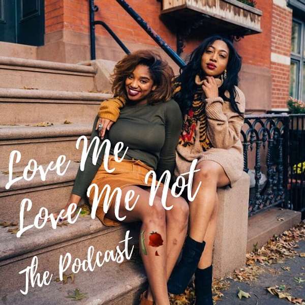 Love Me, Love Me Not Podcast Artwork Image
