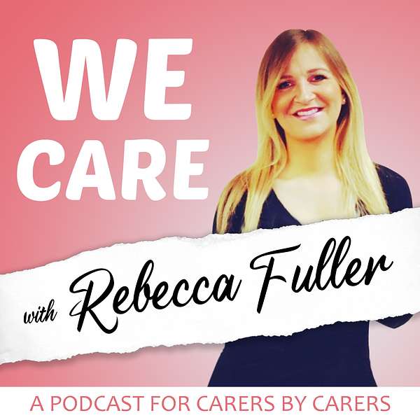 We Care with Rebecca Fuller Podcast Artwork Image