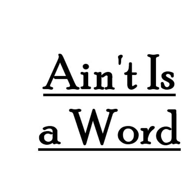 Ain't is a Word - A Southern Podcast Podcast Artwork Image