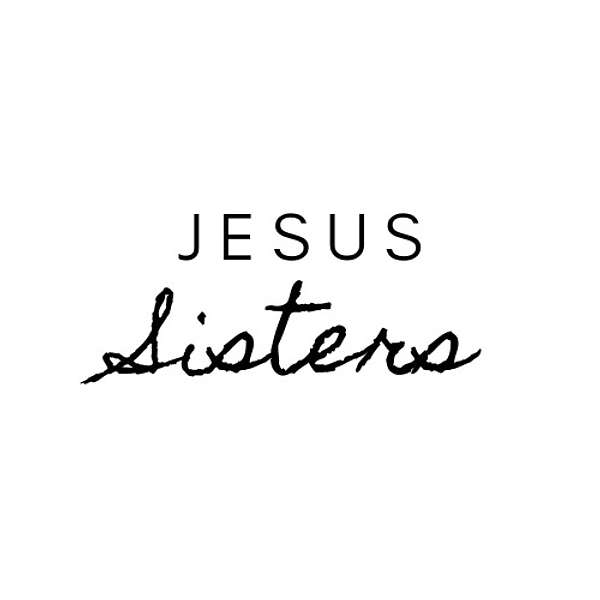 Jesus Sisters  Podcast Artwork Image
