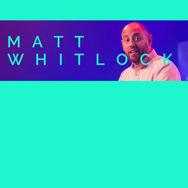 Matt Whitlock's Podcast Podcast Artwork Image