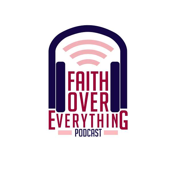 Faith Over Everything Podcast Artwork Image
