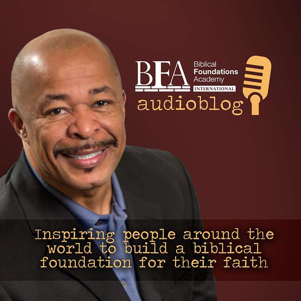 Biblical Foundations Academy International Podcast with Keith Johnson Podcast Artwork Image