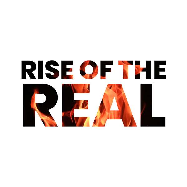 Rise Of The Real Podcast Podcast Artwork Image