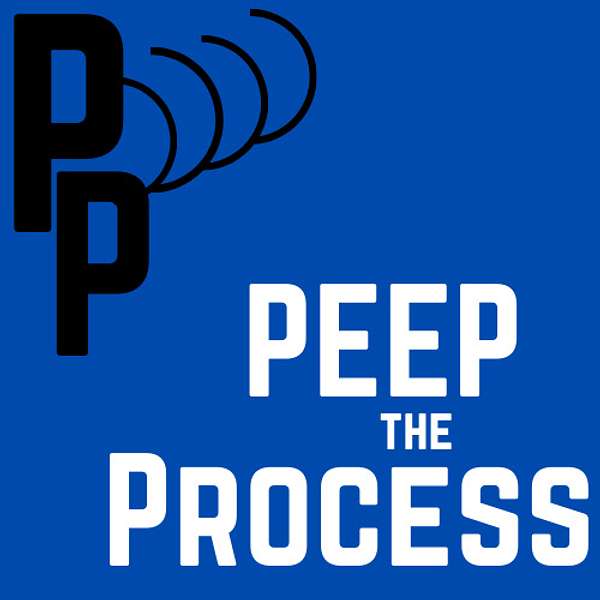 Peep the Process Podcast Podcast Artwork Image