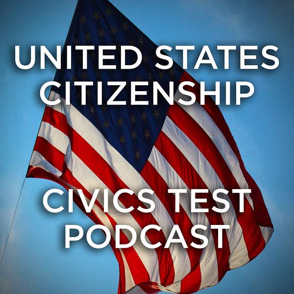 United States Citizenship - Civics Test Podcast Podcast Artwork Image