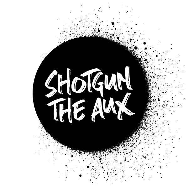 SHOTGUN THE AUX PODCAST Podcast Artwork Image