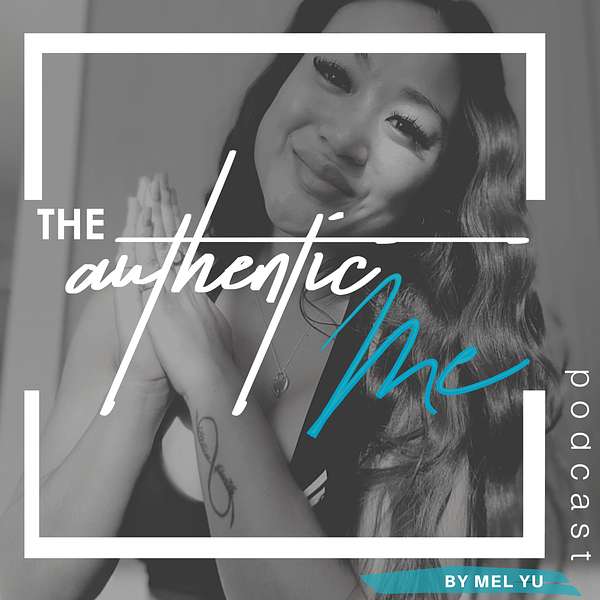 The Authentic Me: Hosted by Mel Yu Podcast Artwork Image