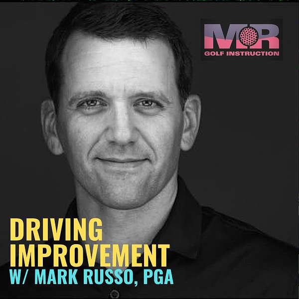 Driving Improvement w/ Mark Russo, PGA Podcast Artwork Image