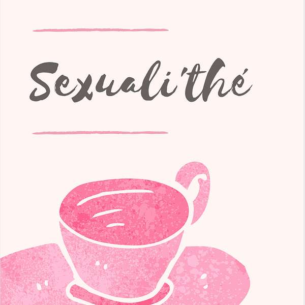 Sexuali'thé Podcast Artwork Image