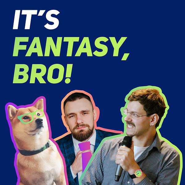 It's Fantasy, Bro Podcast Artwork Image