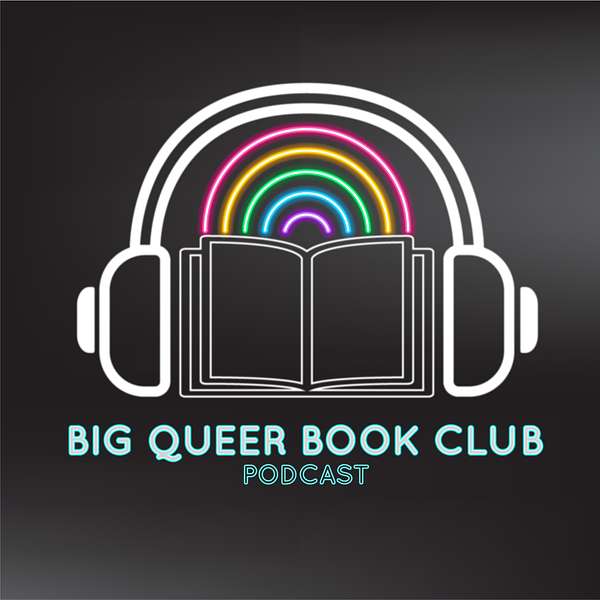 Big Queer Book Club Podcast Podcast Artwork Image