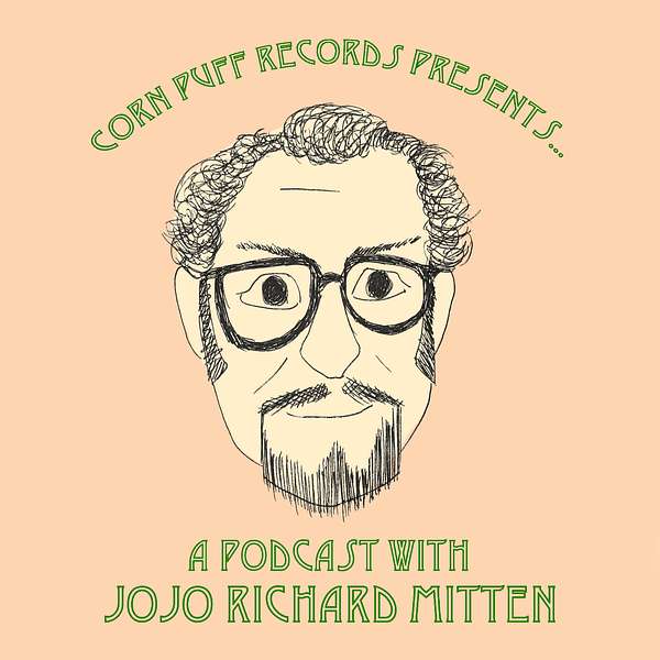 Corn Puff Records Presents: A Podcast with Jojo Richard Mitten Podcast Artwork Image
