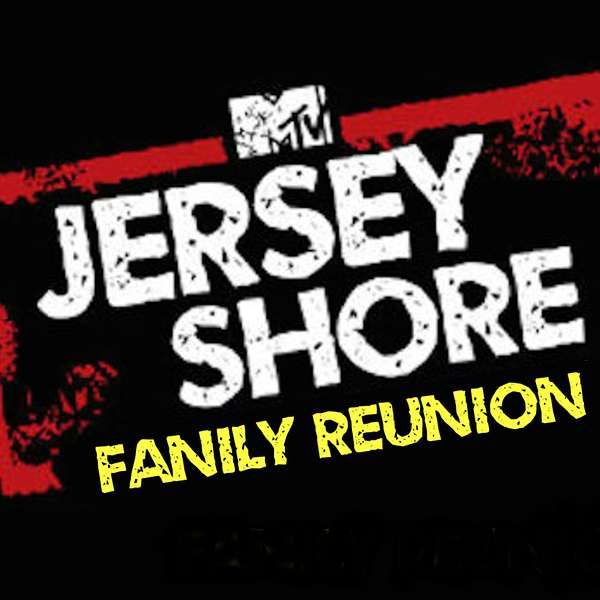 Jersey Shore Fanily Reunion's Podcast Podcast Artwork Image