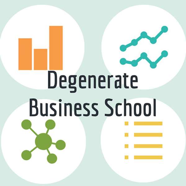 Degenerate Business School Podcast Artwork Image
