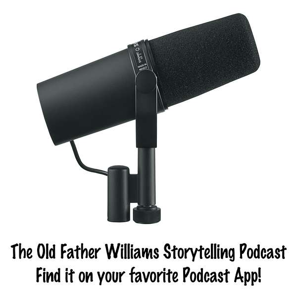 The Old Father Williams Storytelling Podcast Podcast Artwork Image