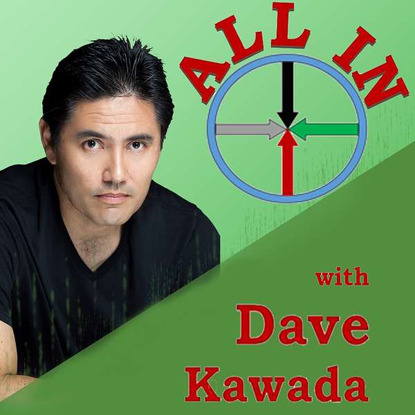 ALL IN with Dave Kawada Podcast Artwork Image