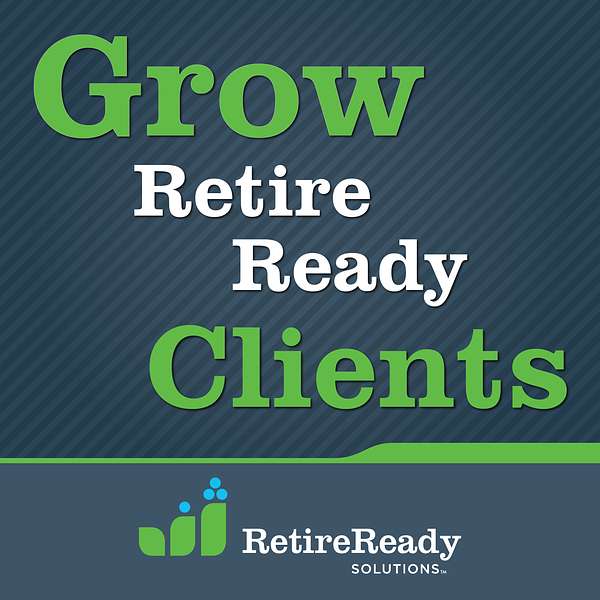Grow Retire Ready Clients Podcast Artwork Image