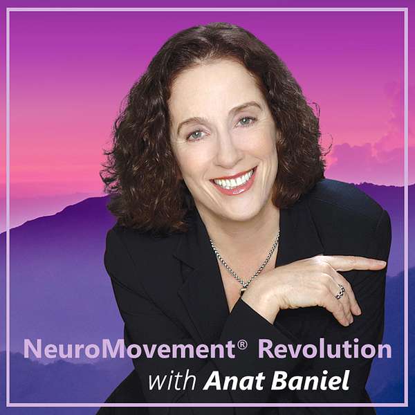 NeuroMovement Revolution with Anat Baniel Podcast Artwork Image