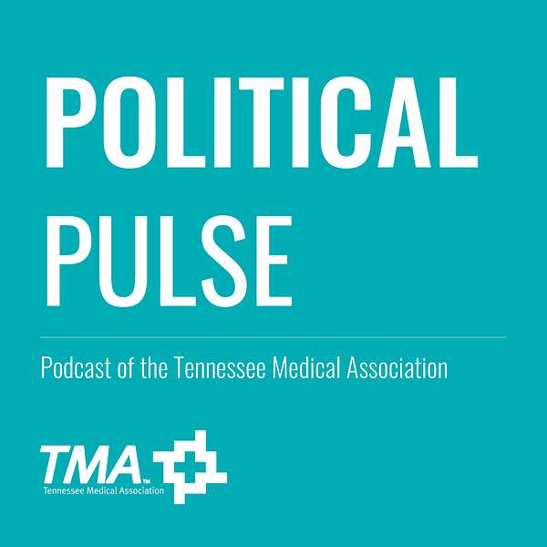 Political Pulse: Podcast of the Tennessee Medical Association Podcast Artwork Image