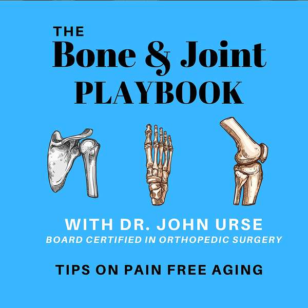 The Bone and Joint Playbook, Tips for pain-free aging. Presented by Dr. John Urse Podcast Artwork Image
