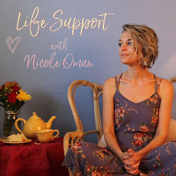 Life Support with Nicole Oman Podcast Artwork Image