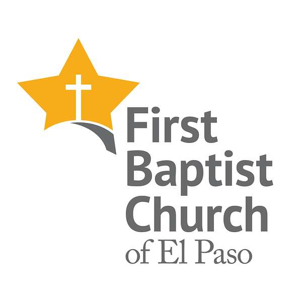 First Baptist Church of El Paso Podcast Artwork Image