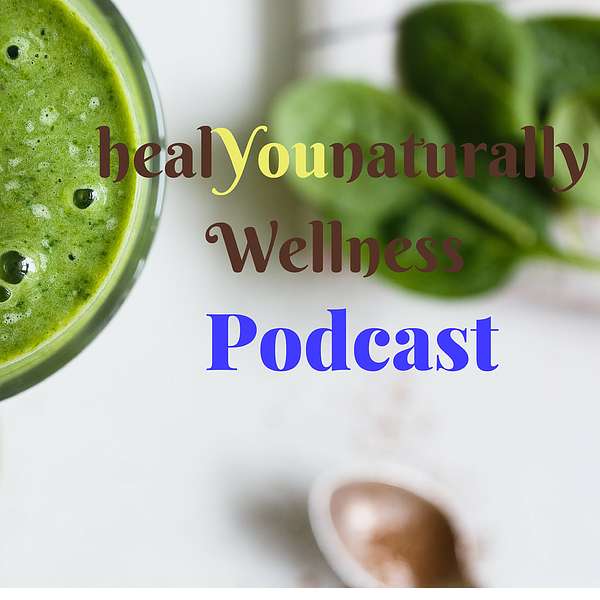 healYOUnaturally Wellness Podcast Podcast Artwork Image