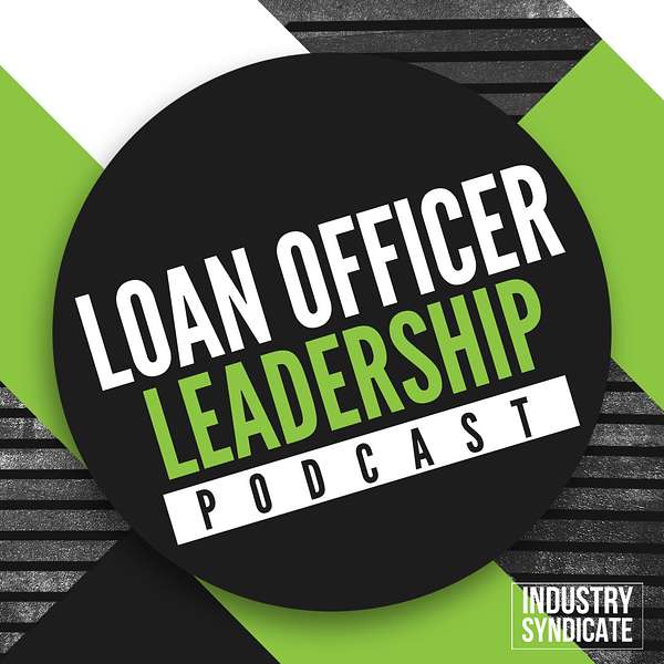 Loan Officer Leadership Podcast Podcast Artwork Image