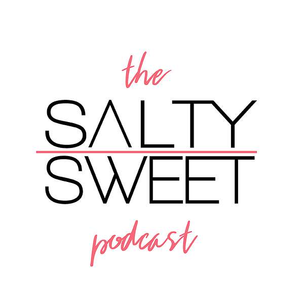 The Salty Sweet Podcast Podcast Artwork Image