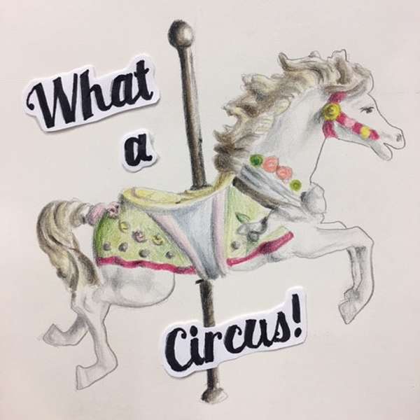 What a Circus Podcast Artwork Image