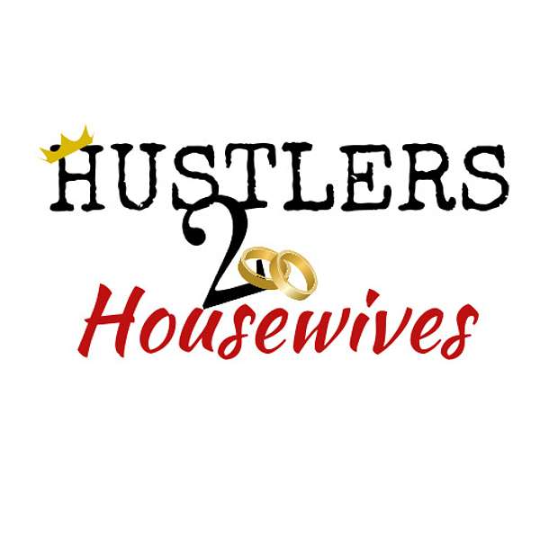 Hustlers 2 Housewives Podcast Artwork Image