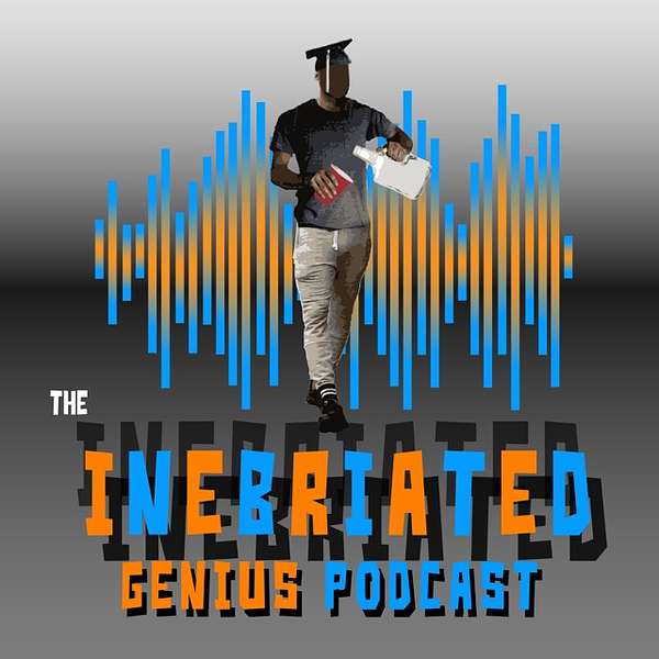 The Inebriated Genius Podcast Podcast Artwork Image