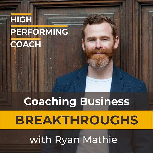 Coaching Business Breakthroughs with Ryan Mathie. Podcast Artwork Image