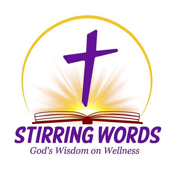 Stirring Words: God's Wisdom on Wellness Podcast Artwork Image