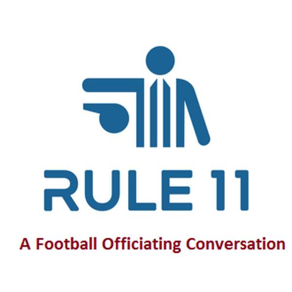 Rule 11 Podcast: College Football Officiating Conversations Podcast Artwork Image