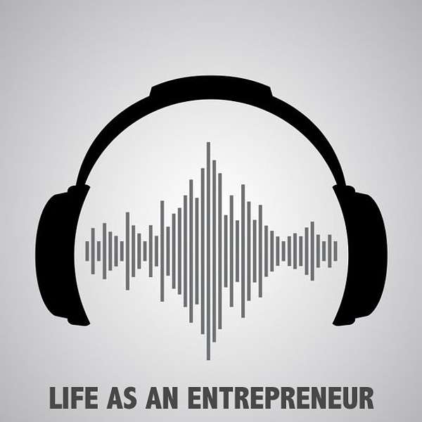 Life as an entrepreneur Podcast Artwork Image