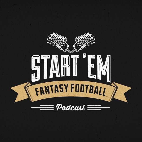 Start 'Em Fantasy Football Podcast Podcast Artwork Image