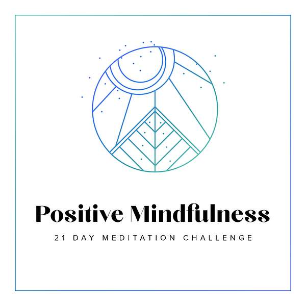 21 Day Positive Mindfulness Meditation Challenge Podcast Artwork Image