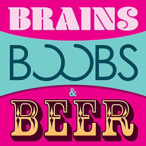 Brains, Boobs, & Beer Podcast Artwork Image