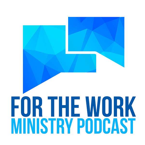 For The Work Ministry Podcast Podcast Artwork Image
