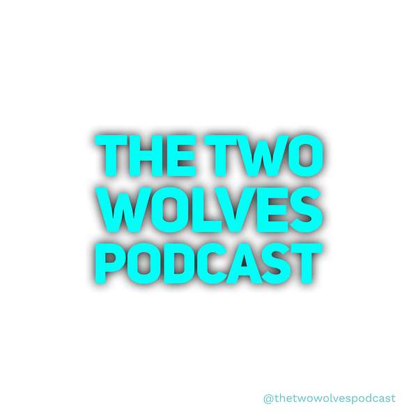 The Two Wolves Podcast Podcast Artwork Image