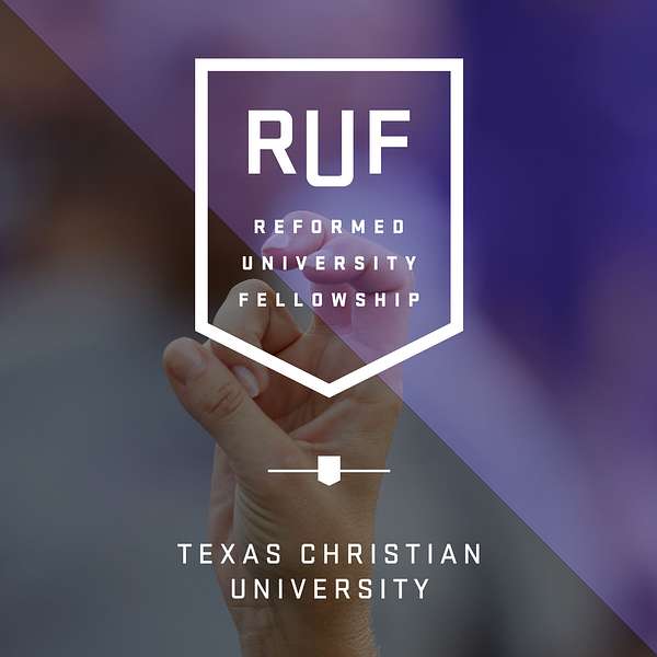 RUF at TCU (Reformed University Fellowship) Podcast Artwork Image