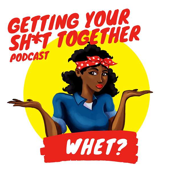 Getting Your Sh*t Together Podcast Artwork Image
