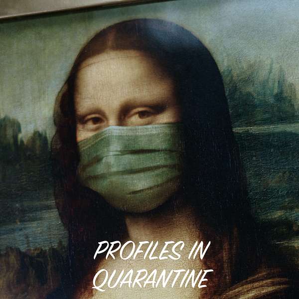 Profiles in Quarantine Podcast Artwork Image