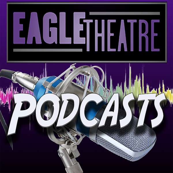 Eagle Theatre Podcast Podcast Artwork Image