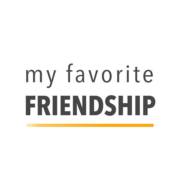 My Favorite Friendship Podcast Artwork Image